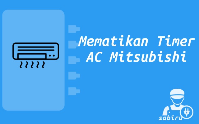 3 Cara Mematikan Timer AC Mitsubishi Yang Ampuh Mematikan Timer AC Mitsubishi