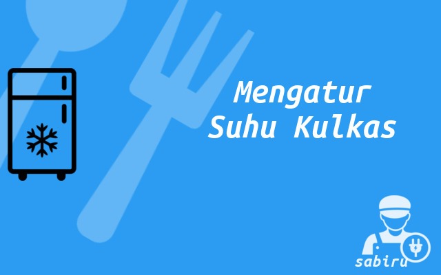 Cara Mengatur Suhu Kulkas Baru Maupun Lama 2022 Mengatur Suhu Kulkas
