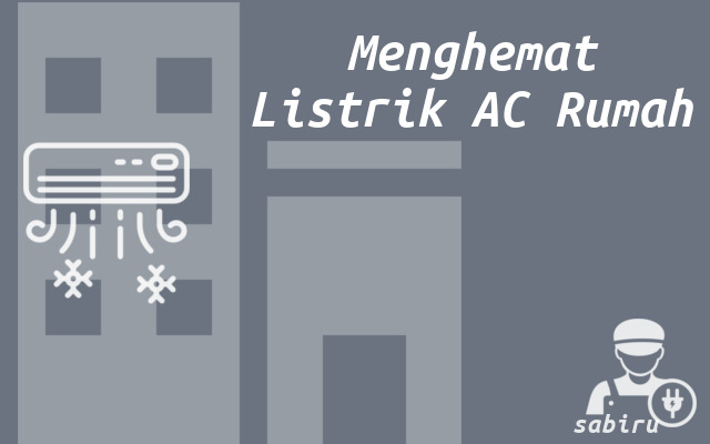 5 Cara Menghemat Listrik AC Rumah Yang Ampuh Menghemat Listrik AC Rumah
