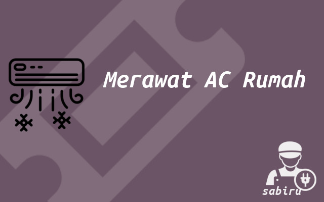3 Cara Merawat AC Rumah Biar Awet dan Dingin Merawat AC Rumah