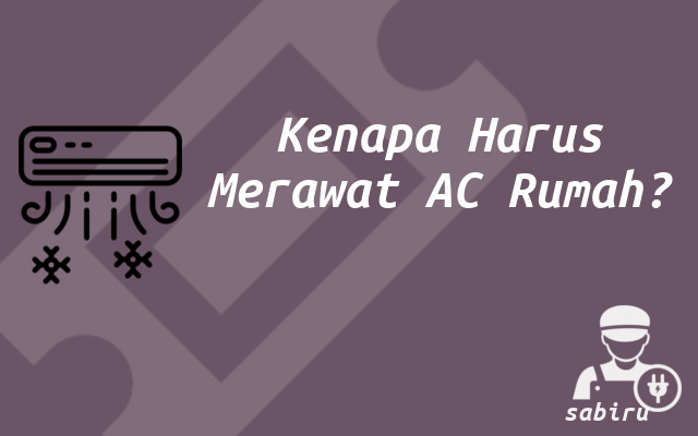 3 Cara Merawat AC Rumah Biar Awet dan Dingin Pentingnya Merawat AC Rumah