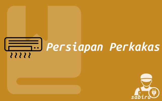 2 Cara Memasang AC Baru Yang Mudah Bagi Pemula Persiapan Perkakas AC