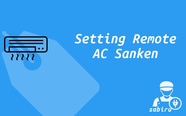 2 Cara Setting Remote AC Sanken Agar Dingin Sekali Setting AC Sanken