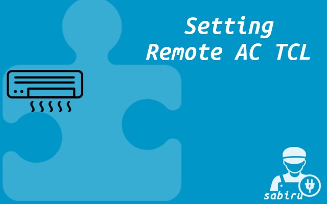 3 Cara Setting Remote AC TCL Biar Dingin Optimal Setting Remote AC TCL
