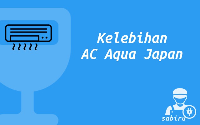 4 Review Kelebihan dan Kekurangan AC Aqua Japan Kelebihan AC Aqua Japan