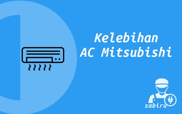 4 Review Kelebihan dan Kekurangan AC Mitsubishi Kelebihan AC Mitsubishi