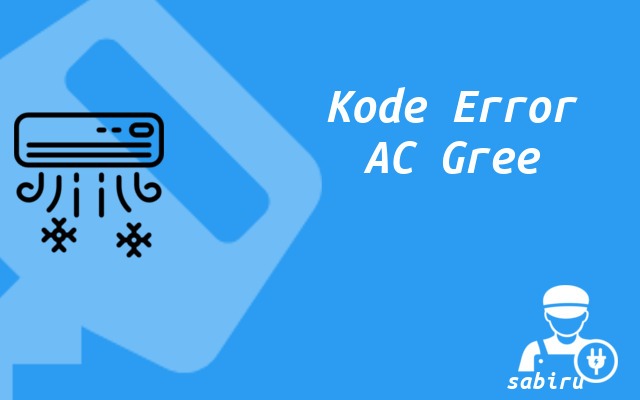 53 Daftar Kode Error AC Gree Lengkap Semua Tipe Kode Error AC Gree