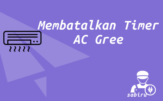 3 Cara Mematikan Timer AC Gree Ampuh 100 Persen Cara Mematikan Timer AC Gree