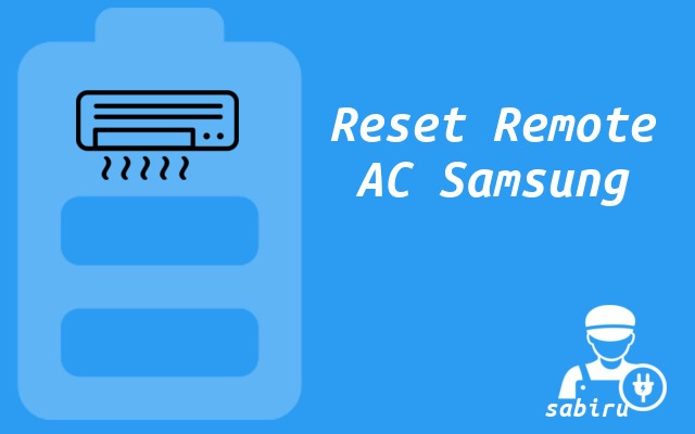 3 Cara Reset AC Samsung Terbukti Ampuh 100 Persen 3 Cara Reset AC Samsung Terbukti Ampuh 100 Persen