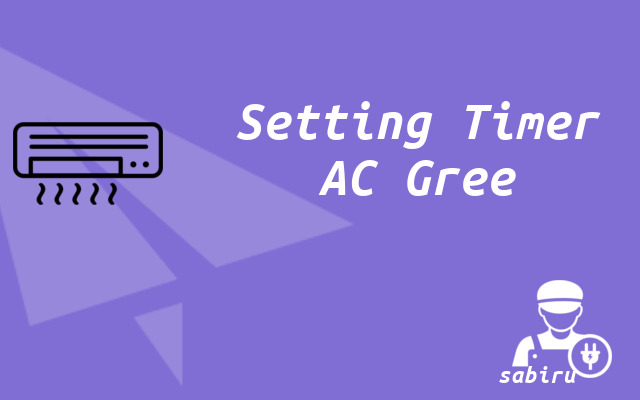 3 Cara Mematikan Timer AC Gree Ampuh 100 Persen Setting Timer AC Gree