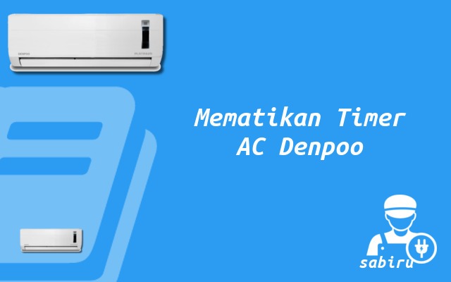 2 Cara Mematikan Timer AC Denpoo Paling Mudah Cara Mematikan Timer AC Denpoo