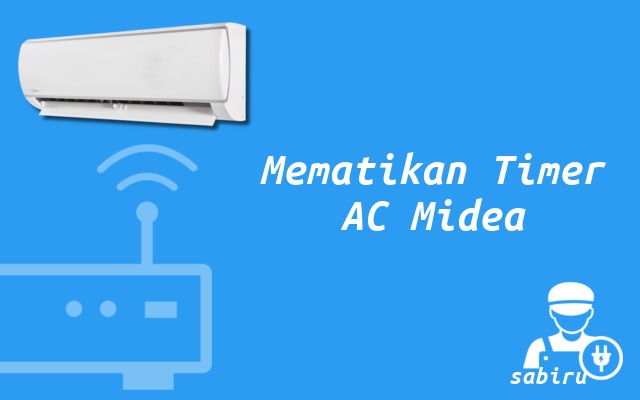 3 Cara Mematikan Timer AC Midea Yang Cukup Mudah Cara Mematikan Timer AC Midea