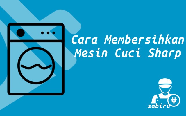 3 Cara Membersihkan Mesin Cuci Sharp Edisi 2022 Cara Membersihkan Mesin Cuci Sharp
