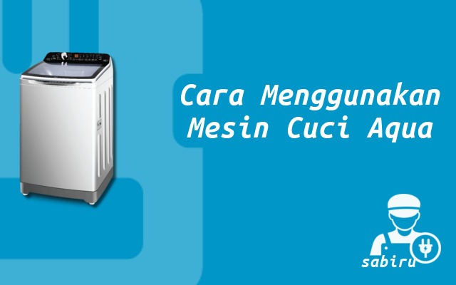 Cara Menggunakan Mesin Cuci Aqua Japan Edisi 2022 Cara Menggunakan Mesin Cuci Aqua Japan