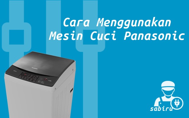 Cara Menggunakan Mesin Cuci Panasonic Edisi 2022 Cara Menggunakan Mesin Cuci Panasonic