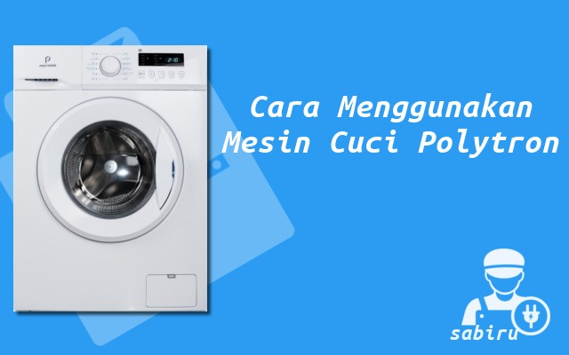 Cara Menggunakan Mesin Cuci Polytron Edisi 2022 Cara Menggunakan Mesin Cuci Polytron