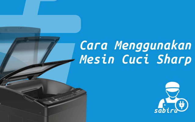 5 Cara Menggunakan Mesin Cuci Sharp Edisi 2022 Cara Menggunakan Mesin Cuci Sharp