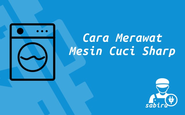 4 Cara Merawat Mesin Cuci Sharp Agar Awet 2022 Cara Merawat Mesin Cuci Sharp
