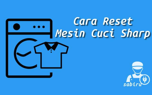 Cara Reset Mesin Cuci Sharp Semua Tipe Edisi 2022 Cara Reset Mesin Cuci Sharp