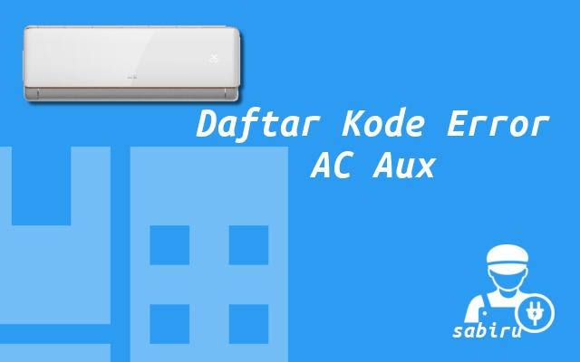 13 Daftar Kode Error AC Aux Yang Sering Muncul Daftar Kode Error AC Aux
