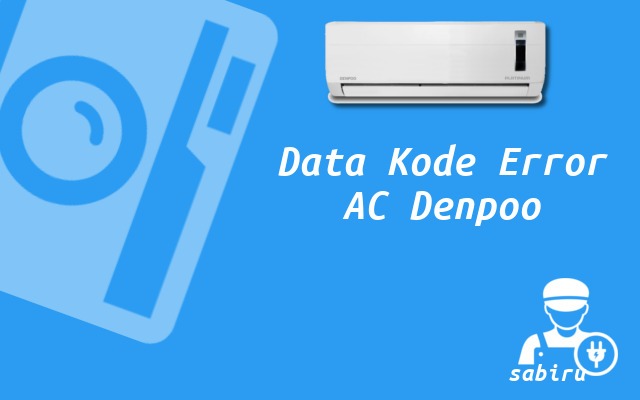 5 Daftar Kode Error AC Denpoo Yang Sering Muncul Daftar Kode Error AC Denpoo