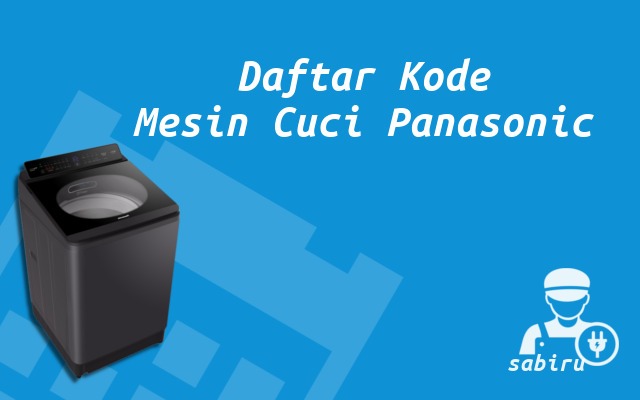 Kode Error Mesin Cuci Panasonic Semua Tipe 2022 Daftar Kode Mesin Cuci Panasonic
