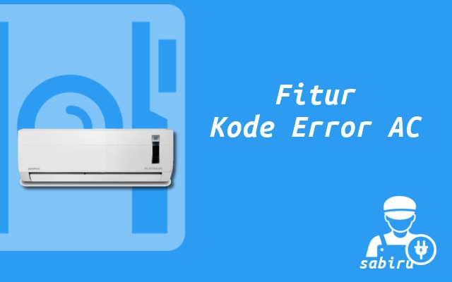 5 Daftar Kode Error AC Denpoo Yang Sering Muncul Fitur Kode Error AC Denpoo