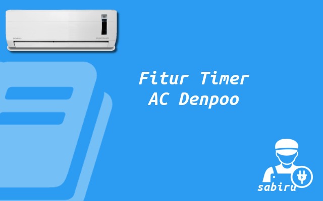 2 Cara Mematikan Timer AC Denpoo Paling Mudah Fitur Timer AC Denpoo