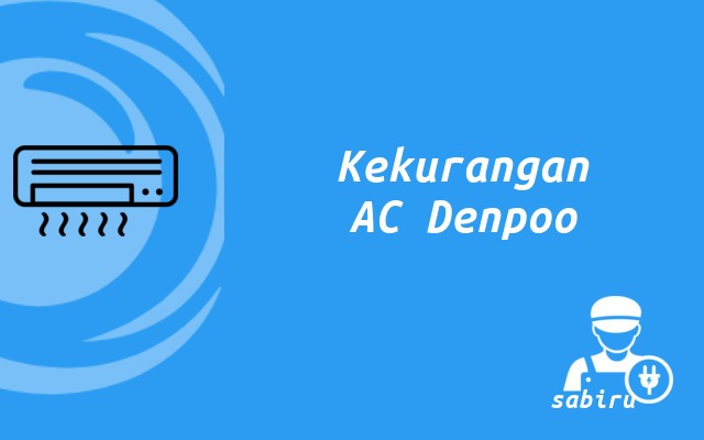 4 Review Kelebihan dan Kekurangan AC Denpoo Baru Kekurangan AC Denpoo