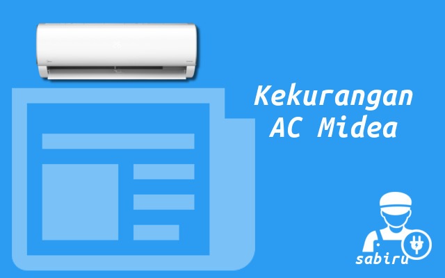 4 Review Kelebihan dan Kekurangan AC Midea Baru Kekurangan AC Midea