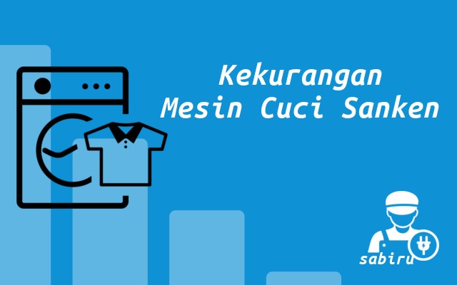 4 Kelebihan dan Kekurangan Mesin Cuci Sanken 2022 Kekurangan Mesin Cuci Sanken