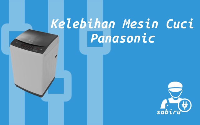 4 Kelebihan dan Kekurangan Mesin Cuci Panasonic Kelebihan Mesin Cuci Panasonic