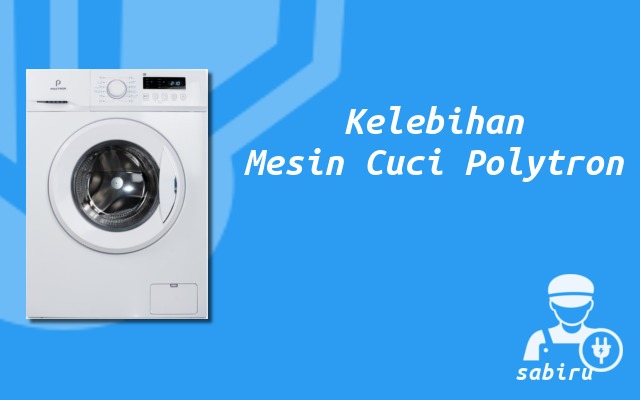 4 Kelebihan dan Kekurangan Mesin Cuci Polytron 2022 Kelebihan Mesin Cuci Polytron