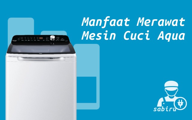 Cara Merawat Mesin Cuci Aqua Japan Agar Awet 2022 Manfaat Merawat Mesin Cuci Aqua Japan
