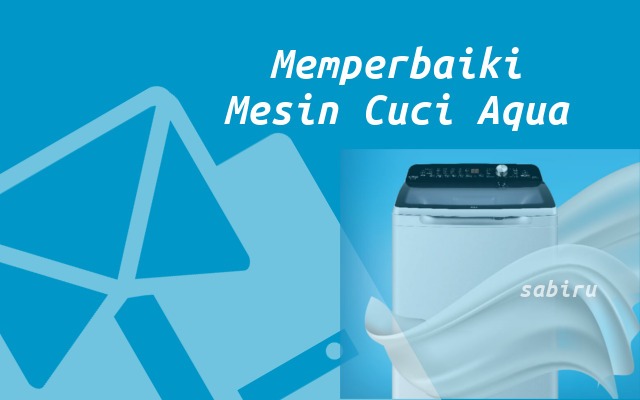 Cara Memperbaiki Mesin Cuci Aqua Japan Edisi 2022 Memperbaiki Mesin Cuci Aqua Japan