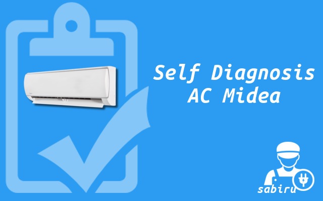 20 Data Kode Error AC Midea Yang Akurat Semua Tipe Self Diagnonis AC Midea