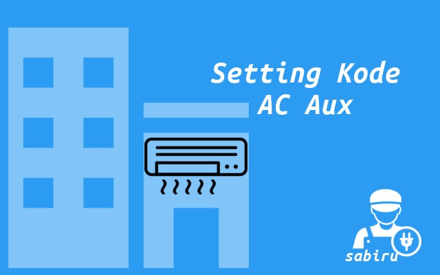 20 Daftar Kode Remote AC Aux Untuk Semua Tipe Setting Kode Remote AC Aux
