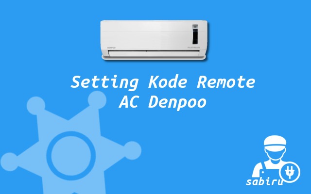 22 Daftar Kode Remote AC Denpoo Untuk Semua Tipe Cara Setting Kode Remote AC Denpoo