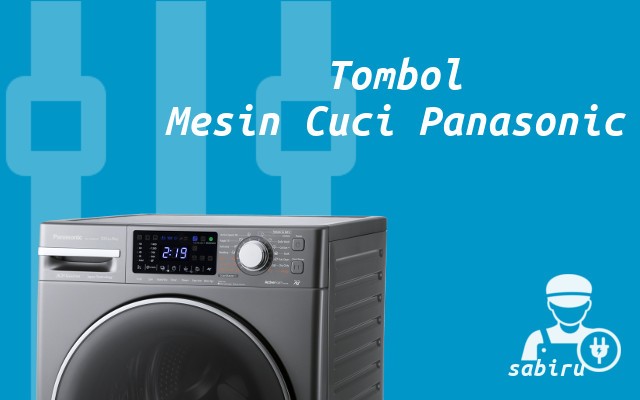 Cara Menggunakan Mesin Cuci Panasonic Edisi 2022 TOmbol Mesin Cuci Panasonic