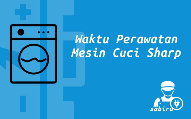 4 Cara Merawat Mesin Cuci Sharp Agar Awet 2022 Waktu Perawatan Mesin Cuci Sharp