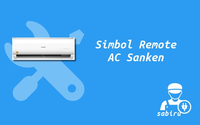 11 Daftar Arti Simbol Remote AC Sanken Yang Umum Arti Simbol Remote AC Sanken