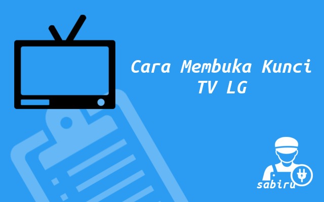 2 Cara Membuka Kunci TV LG Yang Ampuh 100% Cara Membuka Kunci TV LG