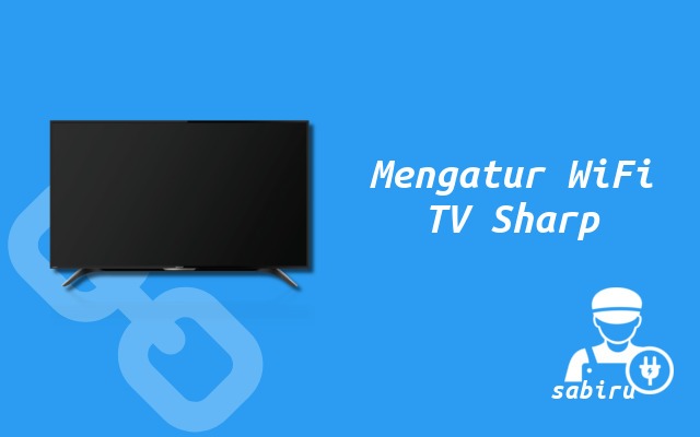 4 Cara Setting WiFi di Smart TV Sharp Yang Mudah Cara Mengatur WiFi di Smart TV Sharp