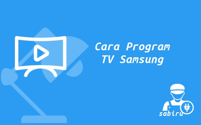 2 Cara Program TV Samsung Manual dan Otomatis Cara Program TV Samsung