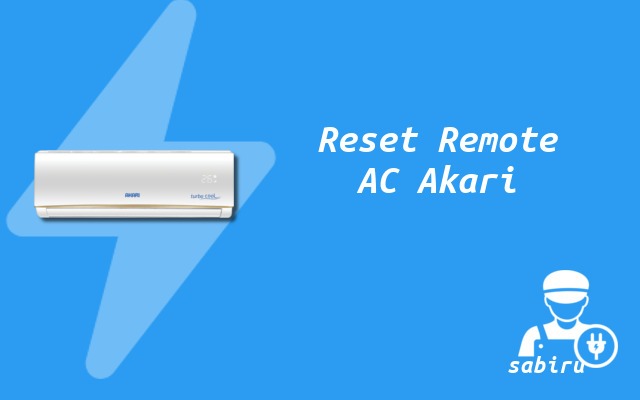 2 Cara Reset Remote AC Akari Yang Mudah 99 Persen Cara Reset Remote AC Akari