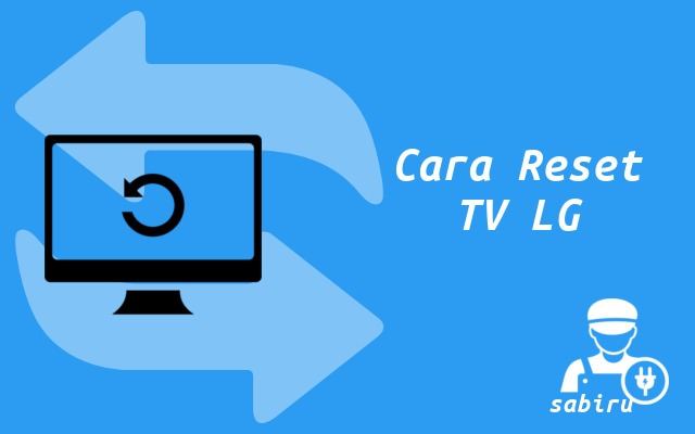 3 Cara Reset TV LG Yang Terbukti Ampuh 100% Cara Reset TV LG