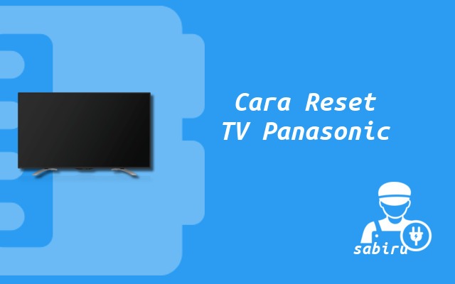 2 Cara Reset TV Panasonic Yang Ampuh 100% Cara Reset TV Panasonic Melalui Remote