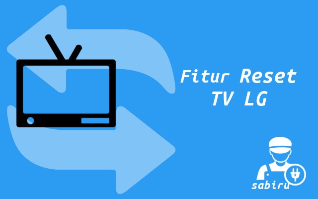 3 Cara Reset TV LG Yang Terbukti Ampuh 100% Fitur Reset TV LG