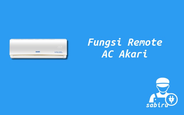 7 Daftar Arti Simbol Remote AC Akari Semua Tipe Fungsi Remote AC Akari