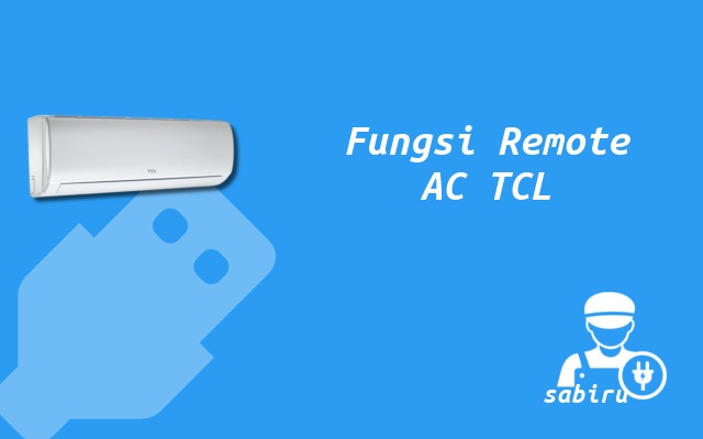 11 Daftar Arti Simbol Remote AC TCL Secara Umum Fungsi Remote AC TCL